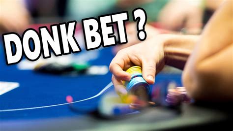 why is donk betting bad